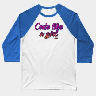 Code like a girl Baseball T-Shirt